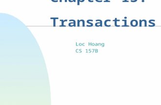 Chapter 15: Transactions Loc Hoang CS 157B. Definition n A transaction is a discrete unit of work that must be completely processed or not processed at.