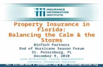 Property Insurance in Florida: Balancing the Calm & the Storms BinTech Partners End of Hurricane Season Forum St. Petersburg, FL December 9, 2010 Lynne.
