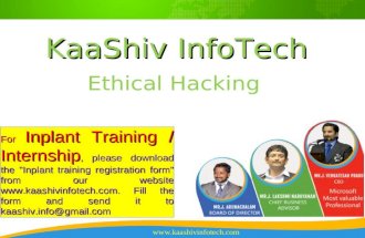 Ethical Hacking KaaShiv InfoTech For Inplant Training / Internship, please download the "Inplant training registration form" from our website .