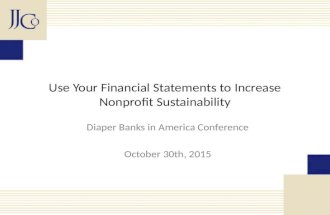 Use Your Financial Statements to Increase Nonprofit Sustainability Diaper Banks in America Conference October 30th, 2015.