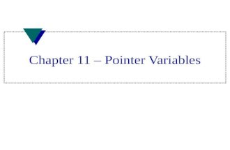 Chapter 11 – Pointer Variables. Declaring a Pointer Variable u Declared with data type, * and identifier type* pointer_variable; u * follows data type.