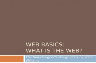 WEB BASICS: WHAT IS THE WEB? The Non-Designer’s Design Book by Robin Williams.