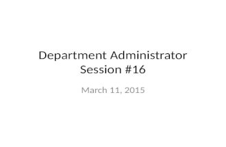 Department Administrator Session #16 March 11, 2015.