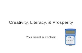 Creativity, Literacy, & Prosperity You need a clicker!