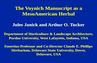 The Voynich Manuscript as a MesoAmerican Herbal Jules Janick and Arthur O. Tucker Department of Horticulture & Landscape Architecture, Purdue University,
