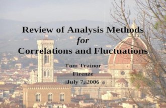 Review of Analysis Methods for Correlations and Fluctuations Tom Trainor Firenze July 7, 2006.