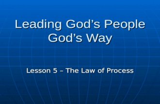 Leading God’s People God’s Way Lesson 5 – The Law of Process.