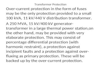 Transformer Protection Over-current protection in the form of fuses may be the only protection provided to a small 100 kVA, 11 kV/440 V distribution transformer.