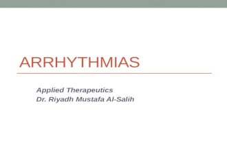 ARRHYTHMIAS Applied Therapeutics Dr. Riyadh Mustafa Al-Salih.