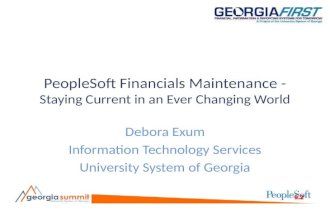 PeopleSoft Financials Maintenance - Staying Current in an Ever Changing World Debora Exum Information Technology Services University System of Georgia.