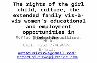 The rights of the girl child, culture, the extended family vis-à-vis women’s educational and employment opportunities in Zimbabwe Moffat Chitapa Tarusikirwa,