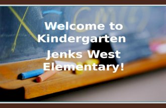 Welcome to Kindergarten Jenks West Elementary !. 1970 students pre-kindergarten through fourth grade1970 students pre-kindergarten through fourth grade.