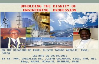 UPHOLDING THE DIGNITY OF ENGINEERING PROFESSION. The state or quality of being worthy of honour or respect.