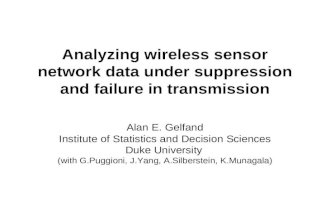 Analyzing wireless sensor network data under suppression and failure in transmission Alan E. Gelfand Institute of Statistics and Decision Sciences Duke.