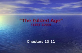 “The Gilded Age” (1865-1900) Chapters 10-11. I. Immigration A. European Immigration: By 1900: E. and S. Europeans made up more than 1\2 of all immigrants.