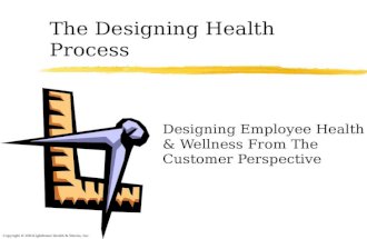 The Designing Health Process Designing Employee Health & Wellness From The Customer Perspective Copyright © 2002Lighthouse Health & Fitness, Inc.
