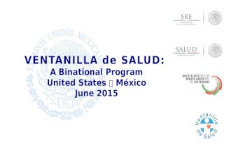 VENTANILLA de SALUD: A Binational Program United States  México June 2015.