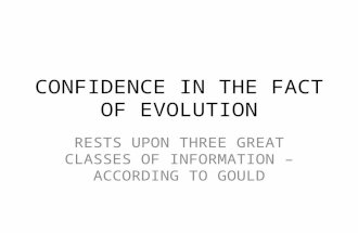 CONFIDENCE IN THE FACT OF EVOLUTION RESTS UPON THREE GREAT CLASSES OF INFORMATION – ACCORDING TO GOULD.