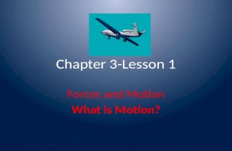 Chapter 3-Lesson 1 Forces and Motion What is Motion?
