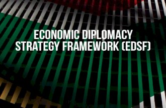 Economic Diplomacy Strategic Framework – EDSF  Developed to provide 3 areas of clarity in the practise of our foreign policy; 1.Provide a conceptual.