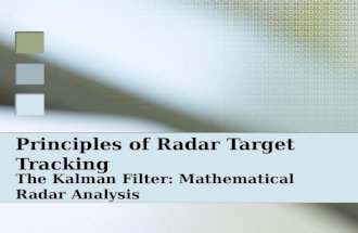 Principles of Radar Target Tracking The Kalman Filter: Mathematical Radar Analysis.