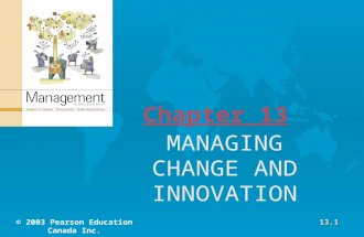 Chapter 13 MANAGING CHANGE AND INNOVATION © 2003 Pearson Education Canada Inc.13.1.