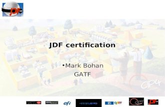 JDF certification Mark Bohan GATF. Overview CIP4 / JDF background –What it is –Why use it? JDF certification –Why? –What does it mean? Limitations –Procedure.