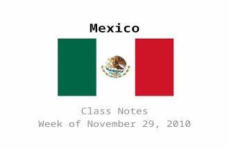 Mexico Class Notes Week of November 29, 2010. Note #1- Land Bridge Mexico is known as a land bridge because it connects two large continents, North America.