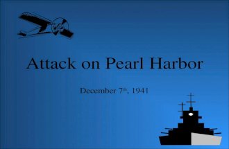 Attack on Pearl Harbor December 7 th, 1941 Planning the Attack Plan to attack Pearl Harbor was discussed as early as March of 1940 The strategy was written.