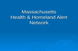 Massachusetts Health & Homeland Alert Network. THE ALERTING NETWORKS  Part 1: Federal, State and Local Alerting Network  Part 2: Dukes County Emergency.
