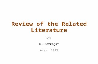Review of the Related Literature By: K. Barzegar Azar, 1392.