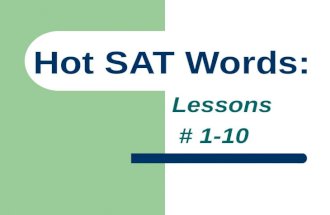 Hot SAT Words: Lessons # 1-10 Lessons # 1-5 Cat Got Your Tongue – using few words; being quiet The Runaway Mouth – speaking The High and Mighty – feeling.