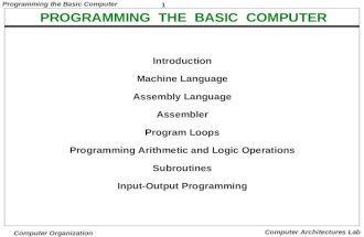 1 Programming the Basic Computer Computer Organization Computer Architectures Lab PROGRAMMING THE BASIC COMPUTER Introduction Machine Language Assembly.