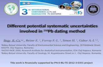 Different potential systematic uncertainties involved in 210 Pb dating method Begy R.-Cs. 1,2, Reizer E. 1, Forray F.-L. 3, Simon H. 1, Gabor A.-I. 1,2,