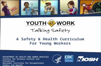 A Safety & Health Curriculum For Young Workers DEPARTMENT OF HEALTH AND HUMAN SERVICES Centers for Disease Control and Prevention National Institute for.