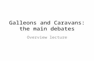 Galleons and Caravans: the main debates Overview lecture.