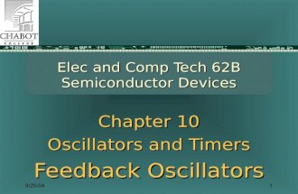 9/25/041 Elec and Comp Tech 62B Semiconductor Devices Chapter 10 Oscillators and Timers Feedback Oscillators.