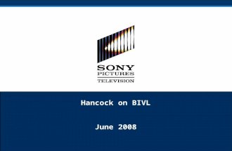 Hancock on BIVL June 2008. 1 Executive Summary SPE has been asked to participate in an early window VOD test, making Hancock available exclusively on.