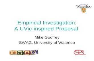 Empirical Investigation: A UVic-inspired Proposal Mike Godfrey SWAG, University of Waterloo.