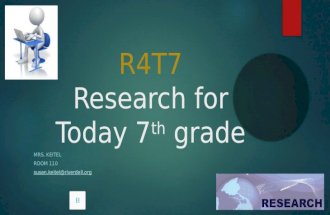 R4T7 Research for Today 7 th grade MRS. KEITEL ROOM 110 susan.keitel@riverdell.org.