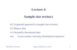 MPS/MSc in StatisticsAdaptive & Bayesian - Lect 41 Lecture 4 Sample size reviews 4.1A general approach to sample size reviews 4.2Binary data 4.3Normally.