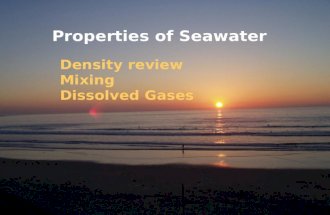 Properties of Seawater Density review Mixing Dissolved Gases.