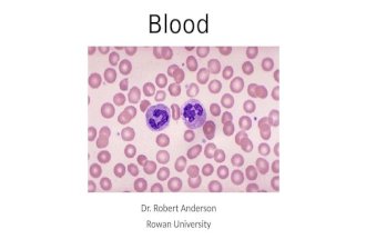 Blood Dr. Robert Anderson Rowan University. Components of Blood Functions Distribution of materials to the tissues in the body _________________ __________________.