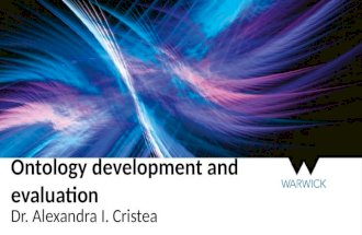 Ontology development and evaluation Dr. Alexandra I. Cristea.