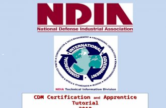 CDM Certification and Apprentice Programs The NDIA Process CDM Certification and Apprentice Tutorial 2010.