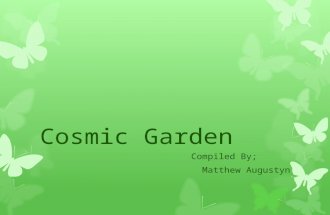 Cosmic Garden Compiled By; Matthew Augustyn. Shooting Star Flower The Shooting star’s scientific name is Dodecathon media It is also known as the Pride.