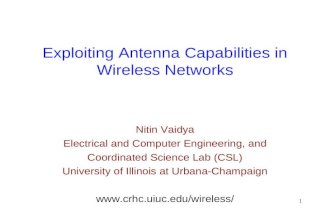 1 Exploiting Antenna Capabilities in Wireless Networks Nitin Vaidya Electrical and Computer Engineering, and Coordinated Science Lab (CSL) University of.