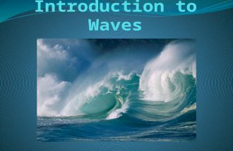 A wave is any disturbance that transmits energy through matter or space Imagine that your family has just returned from a day at the beach. You had.