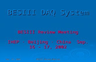 Sep. 17, 2002BESIII Review Meeting BESIII DAQ System BESIII Review Meeting IHEP · Beijing · China Sep. 16 - 17, 2002.