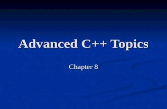 Advanced C++ Topics Chapter 8. CS 308 2Chapter 8 -- Advanced C++ Topics This chapter describes techniques that make collections of reusable software components.